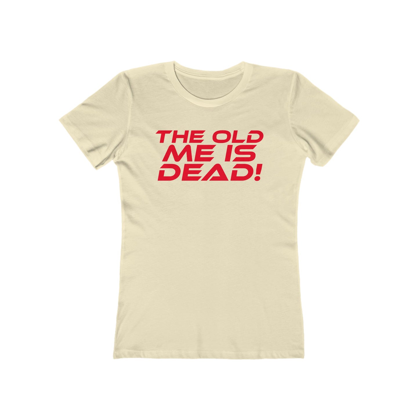 The Old Me Is Dead! - Empowering Women’s Boyfriend Tee - "The Old Me Is Dead!"