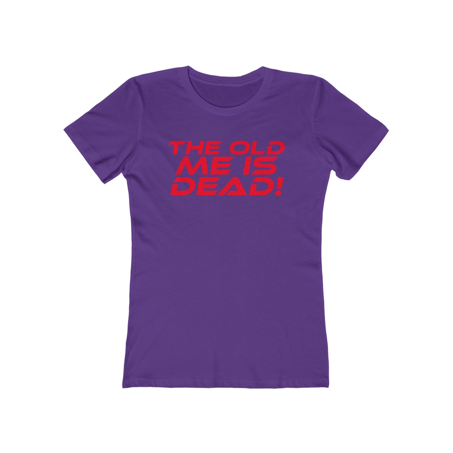 The Old Me Is Dead! - Empowering Women’s Boyfriend Tee - "The Old Me Is Dead!"