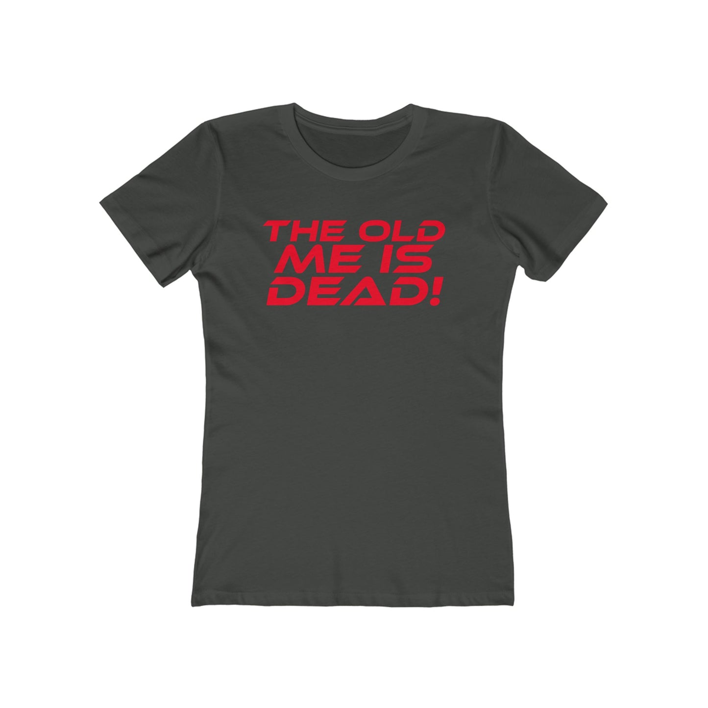 The Old Me Is Dead! - Empowering Women’s Boyfriend Tee - "The Old Me Is Dead!"