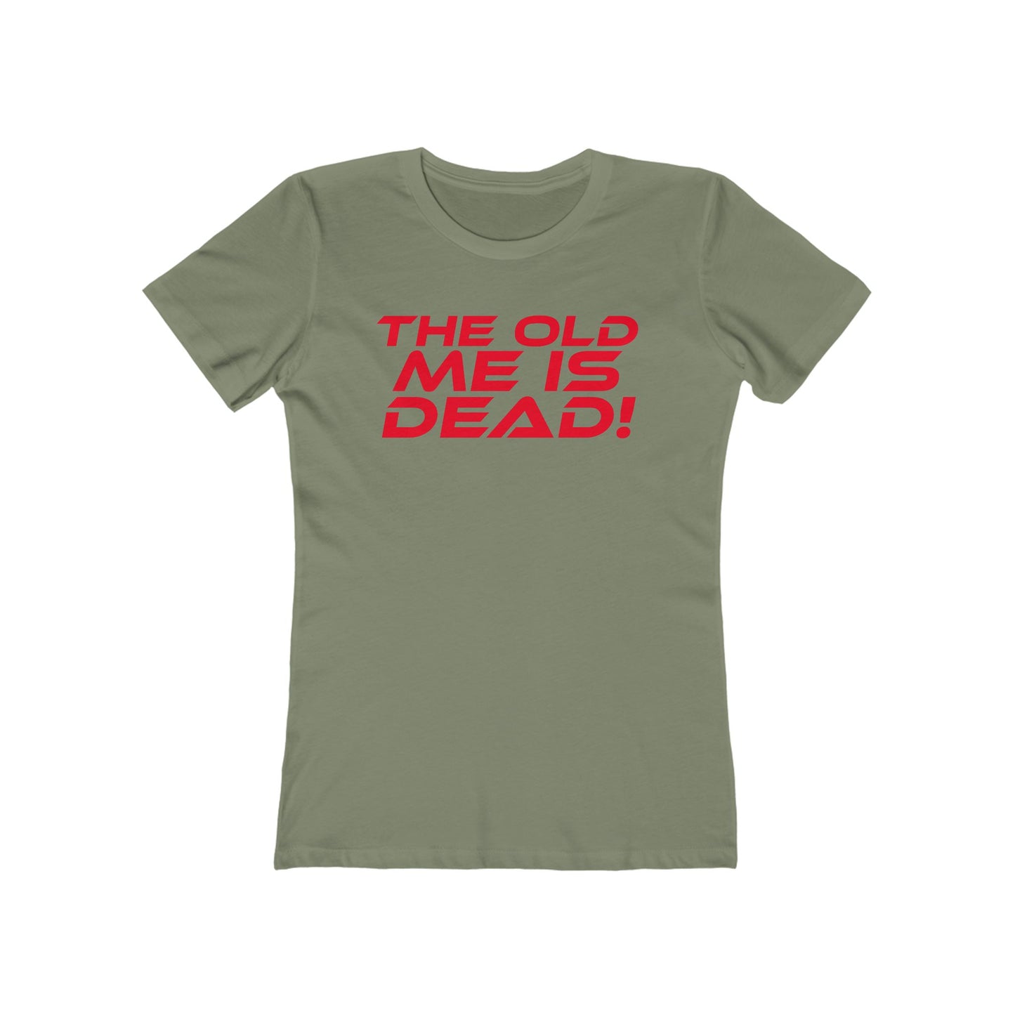 The Old Me Is Dead! - Empowering Women’s Boyfriend Tee - "The Old Me Is Dead!"