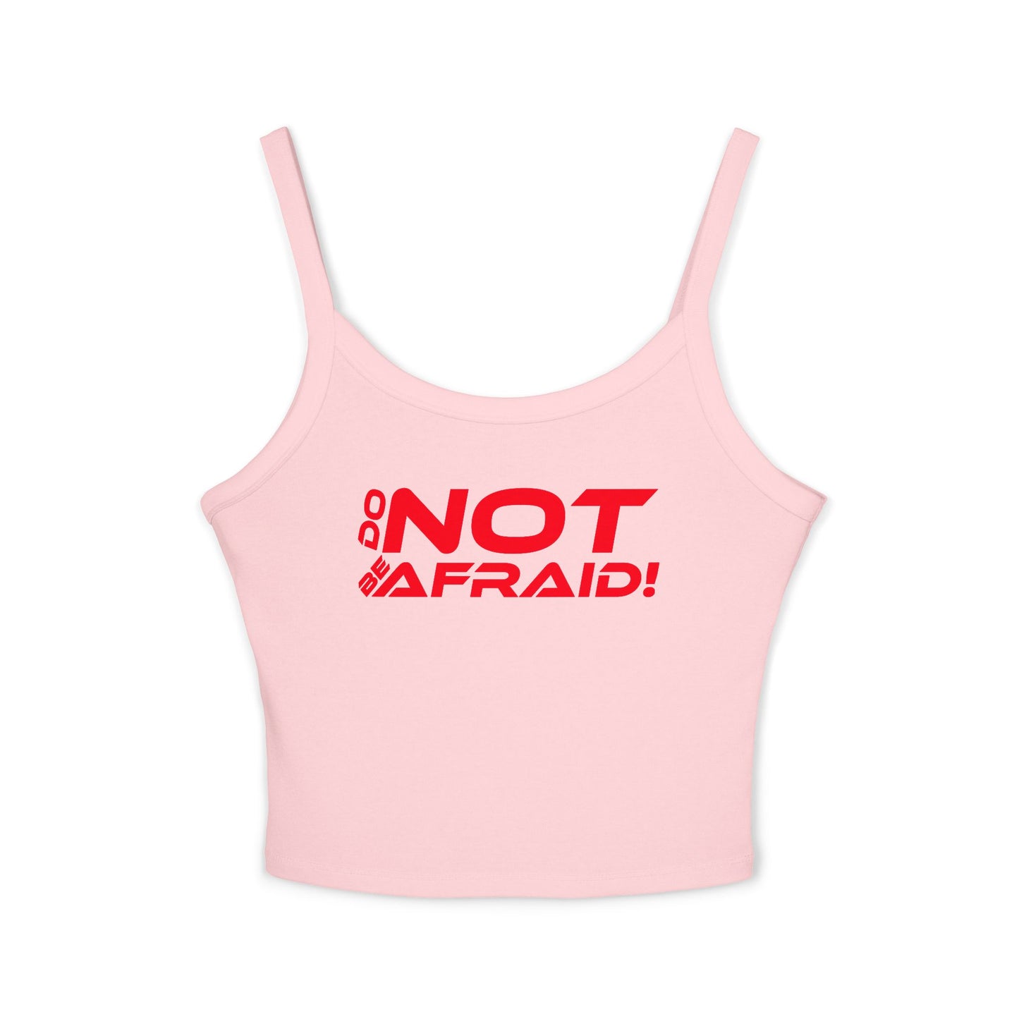 Do Not Be Afraid - Empowering Women's Spaghetti Strap Tank Top - "DO NOT BE AFRAID!" - Motivational Graphic Tee