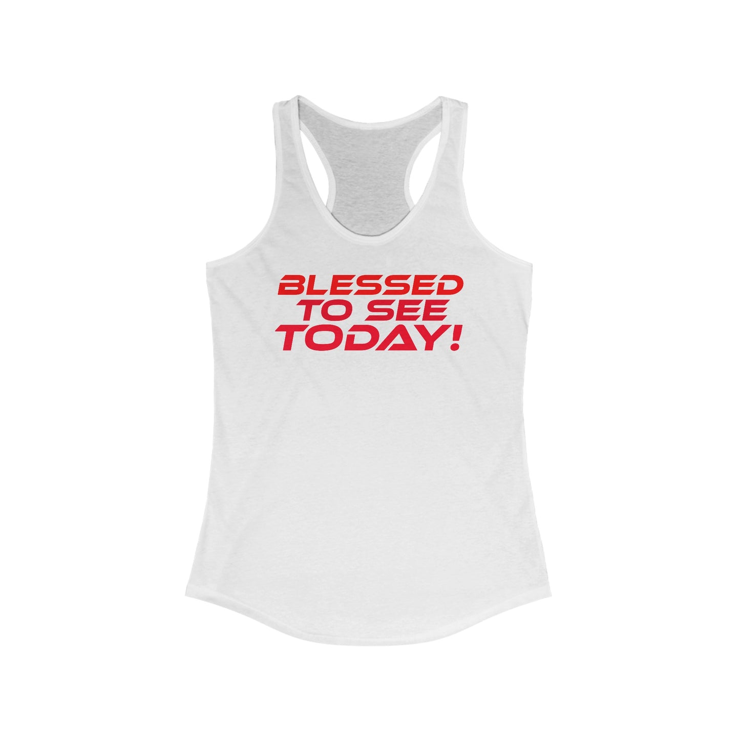 Blessed to See Today - Women's Racerback Tank Top - Inspirational Activewear for Everyday Motivation