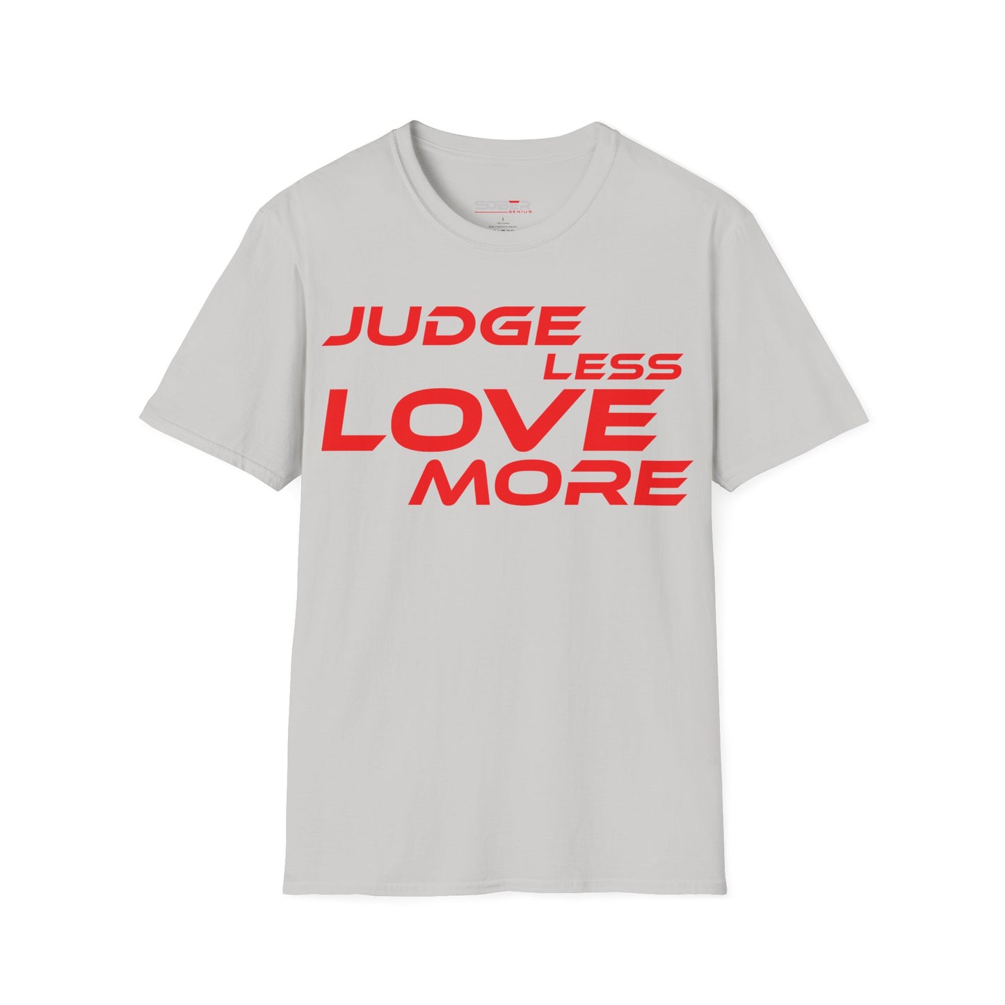 Judge Less Love More Unisex T-Shirt