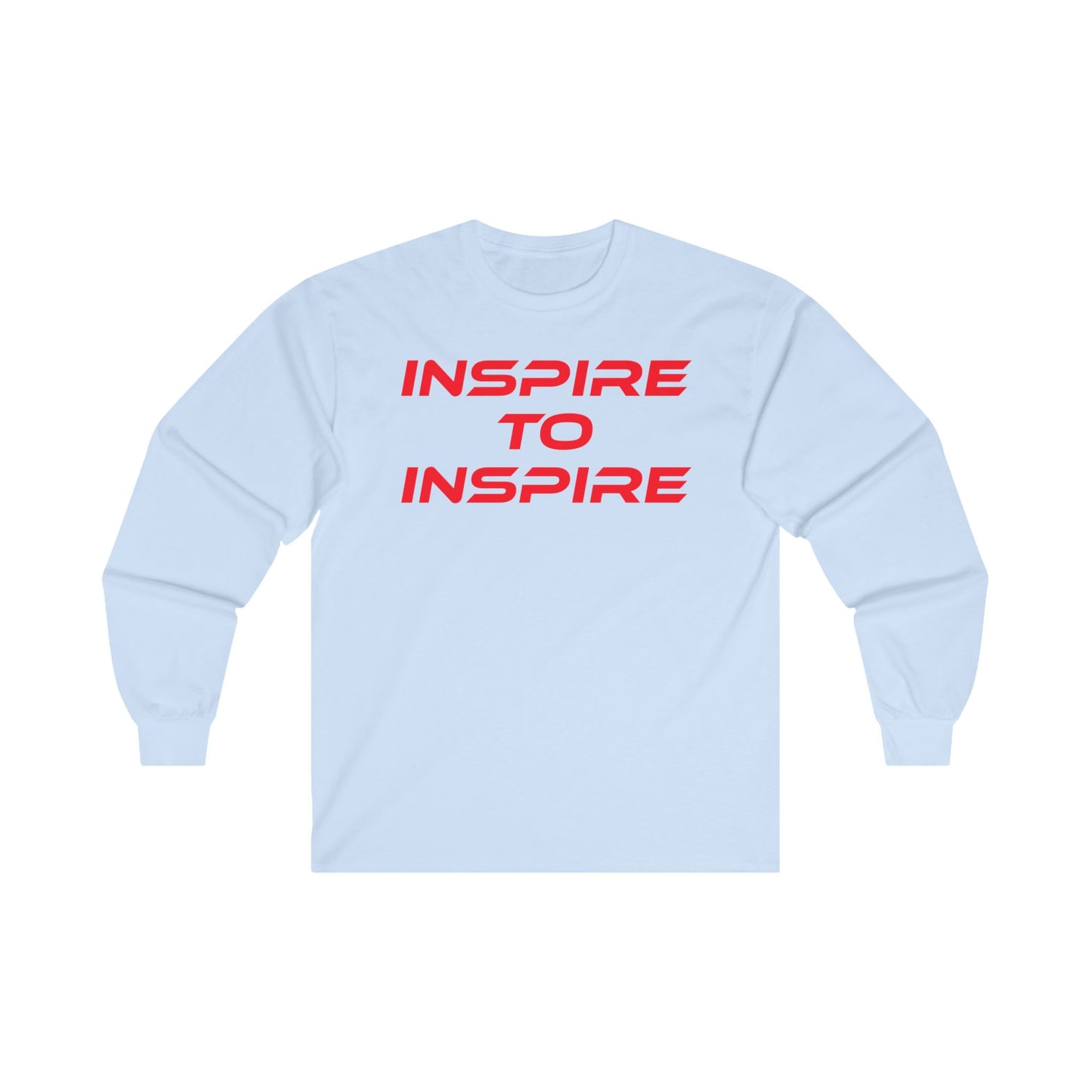 Inspire to Inspire - Long Sleeve Tee | Unisex Motivational Shirt