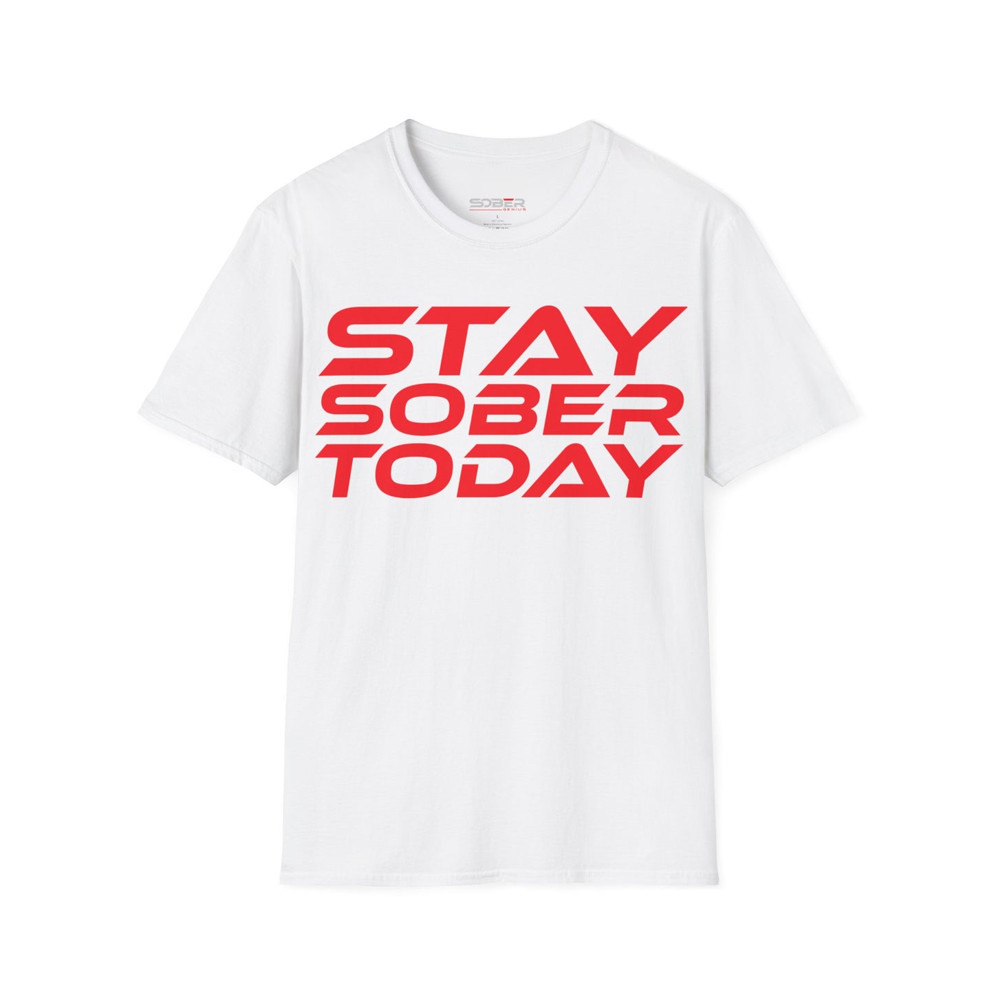 Stay Sober Today - Unisex Softstyle T-Shirt - Motivational Graphic Tee