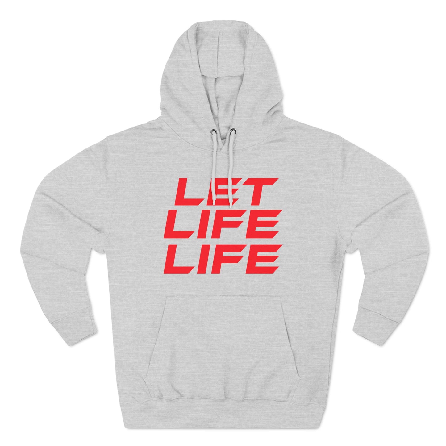 Let Life Life - Three-Panel Fleece Hoodie