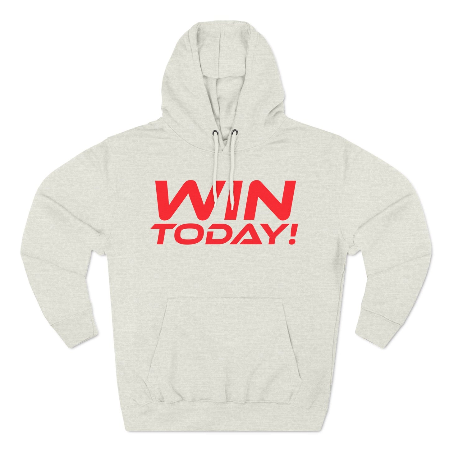 Win Today - Three-Panel Fleece Hoodie