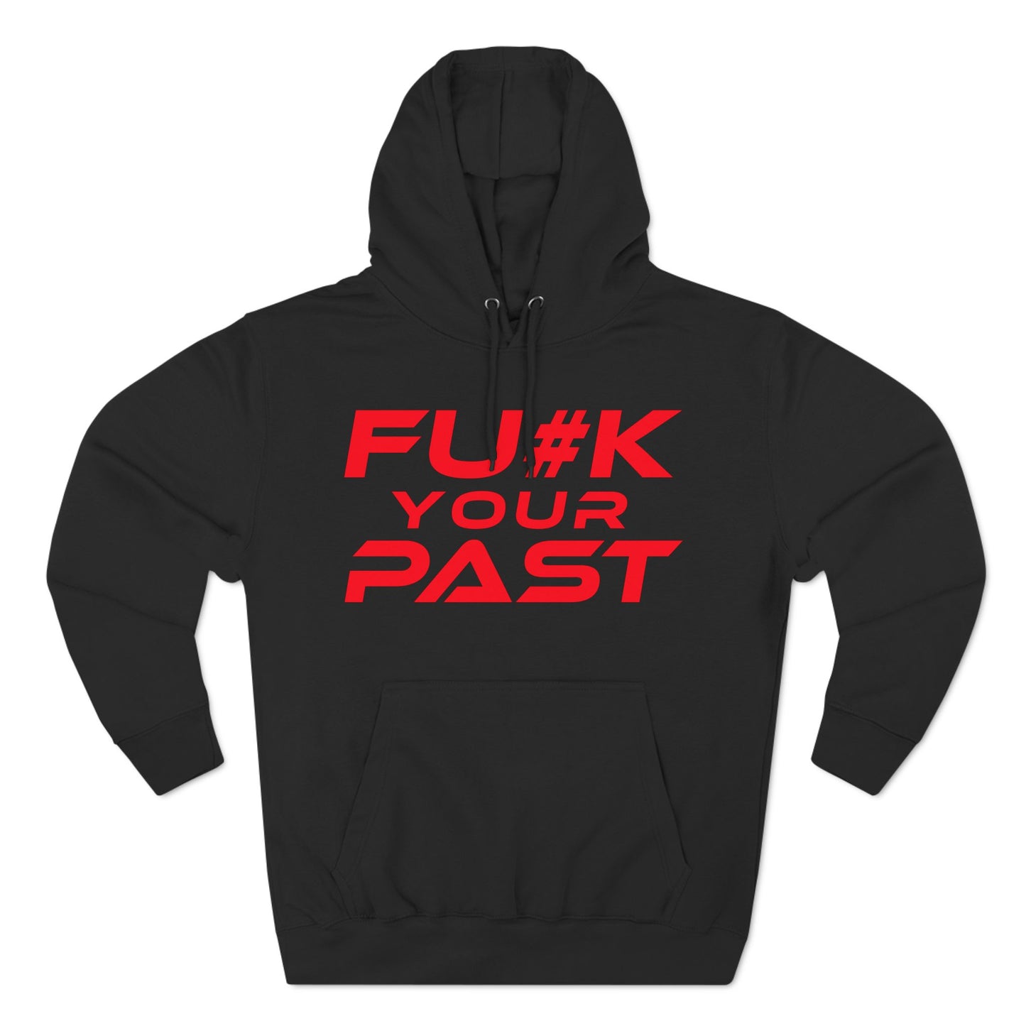 Fu#k Your Past - Three-Panel Fleece Hoodie