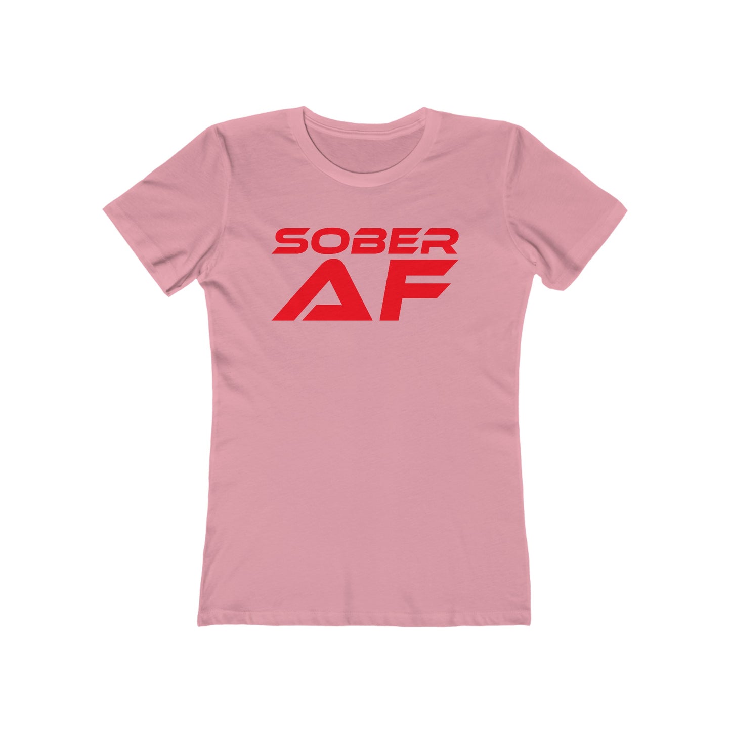 Sober AF - The Boyfriend Tee for Women