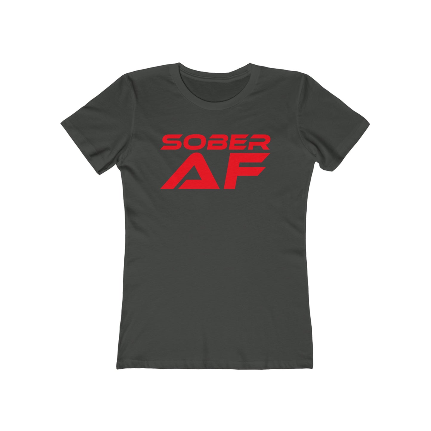 Sober AF - The Boyfriend Tee for Women