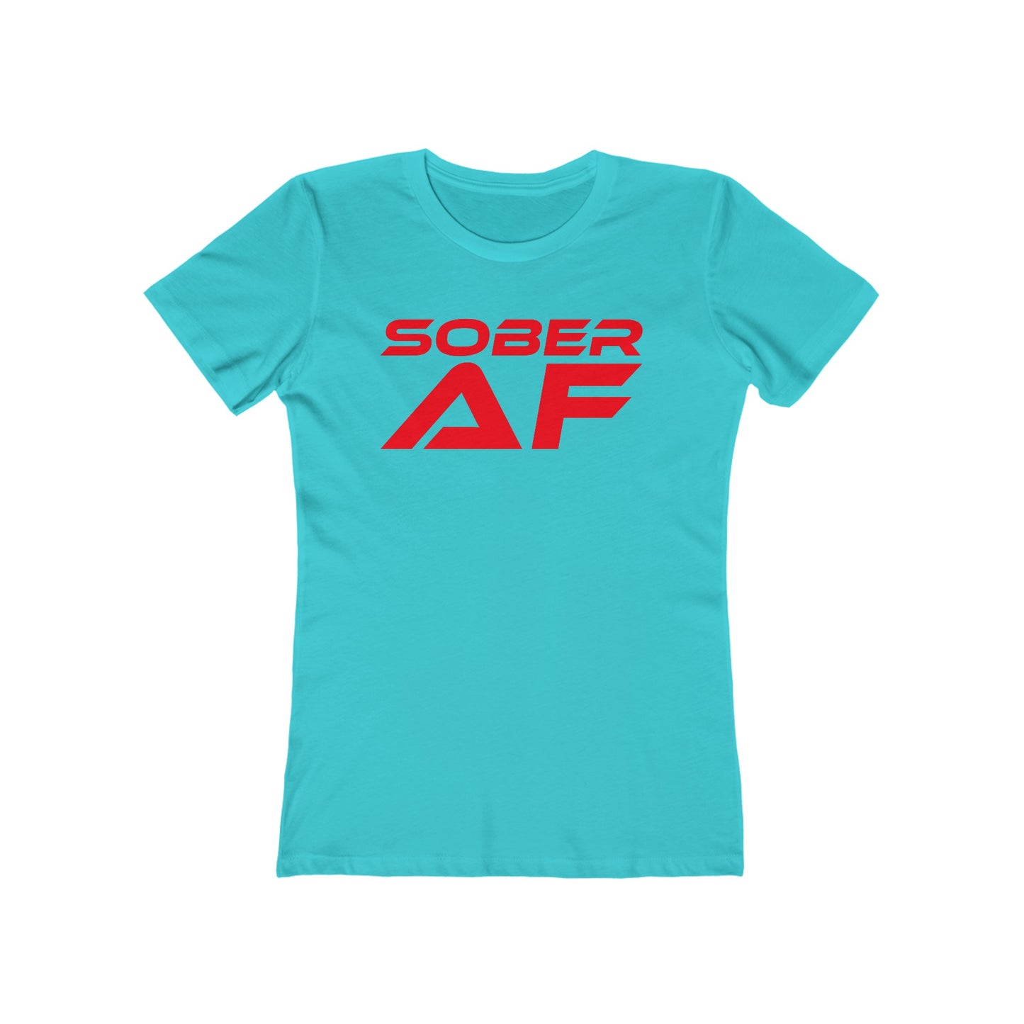 Sober AF - The Boyfriend Tee for Women