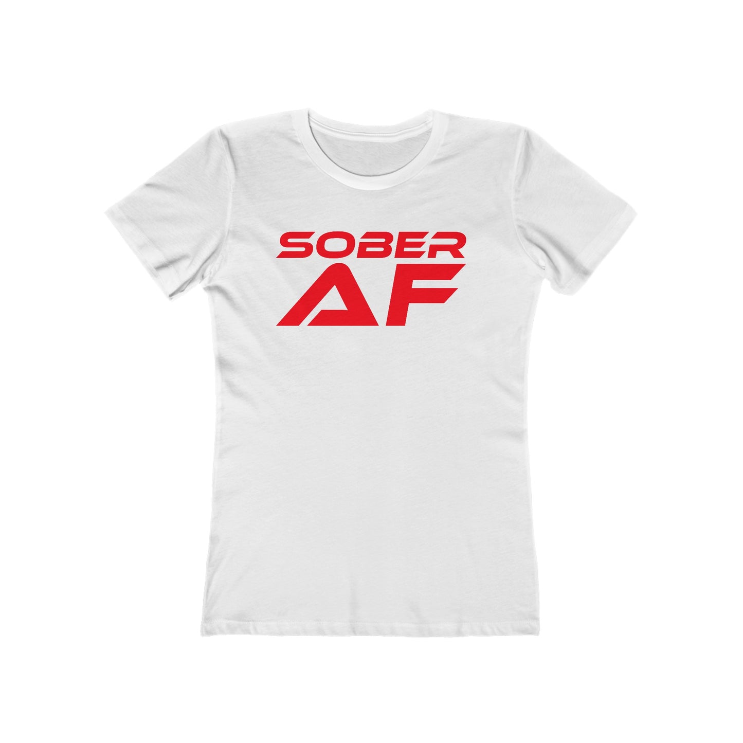 Sober AF - The Boyfriend Tee for Women