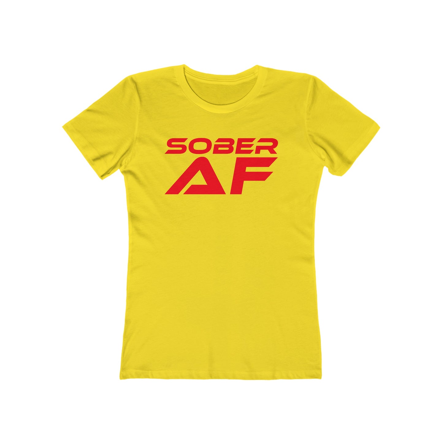 Sober AF - The Boyfriend Tee for Women