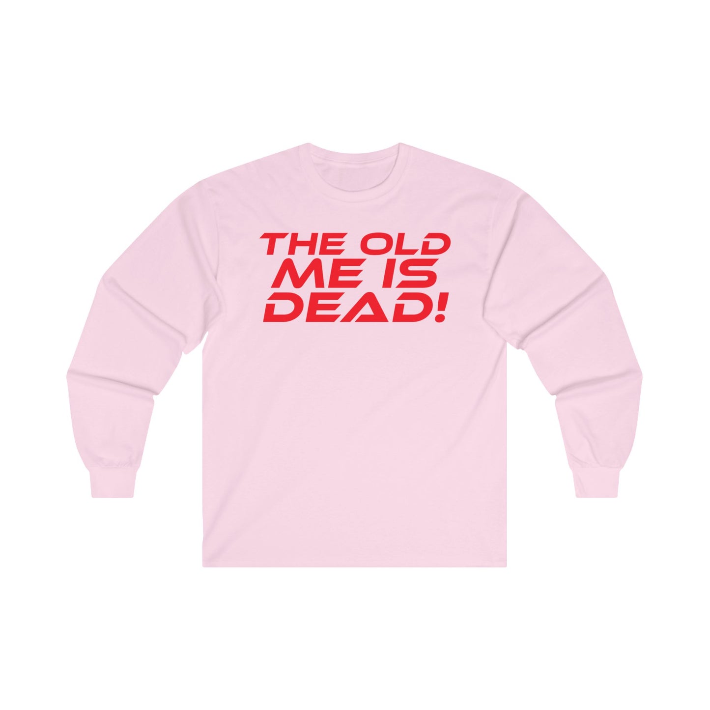 The Old Me Is Dead! - Unisex Long Sleeve Tee - 'The Old Me Is Dead!' Motivational Shirt