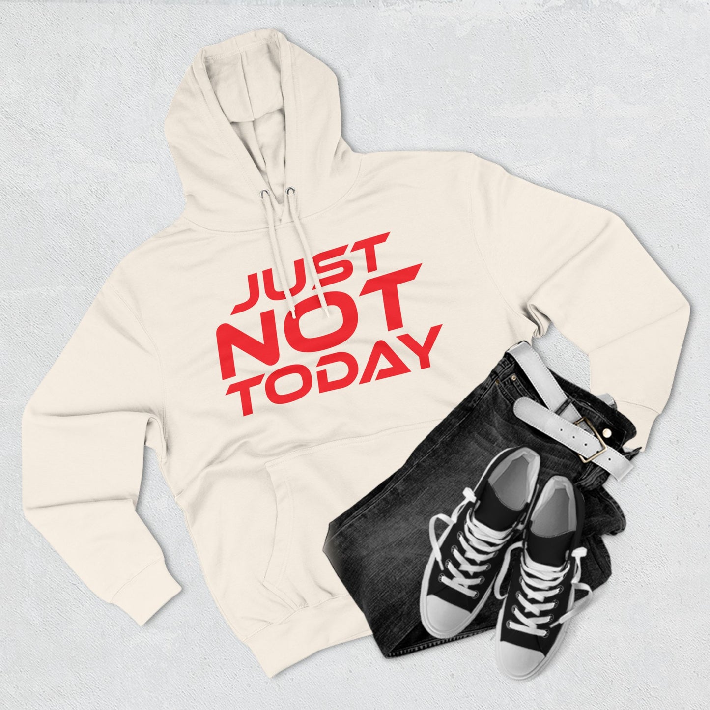 Just Not Today - Three-Panel Fleece Hoodie