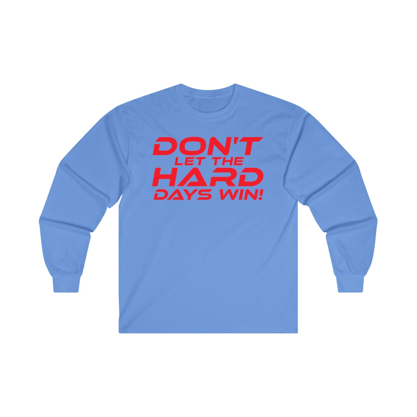 Don't Let the Hard Days Win! - Motivational Unisex Long Sleeve Tee