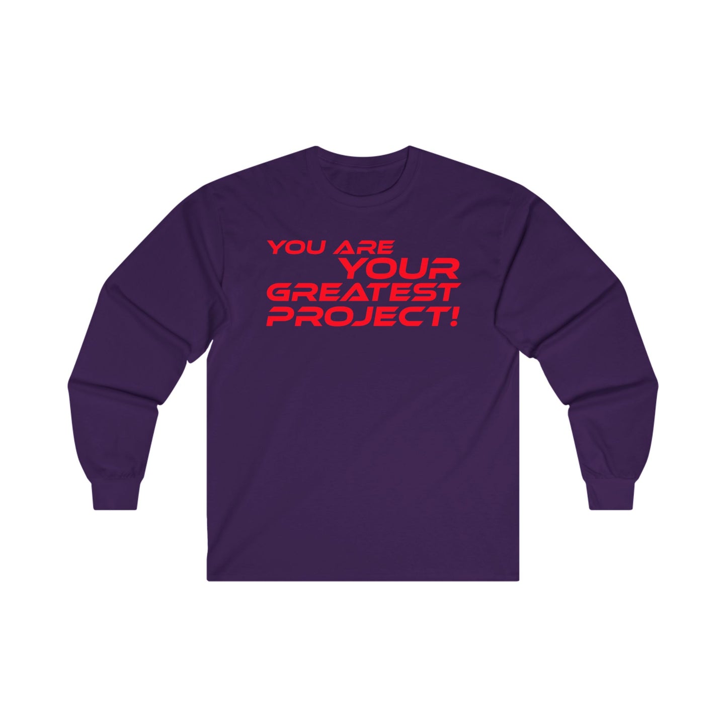 You Are Your Greatest Project! - Inspirational Unisex Long Sleeve Tee - "You Are Your Greatest Project!"