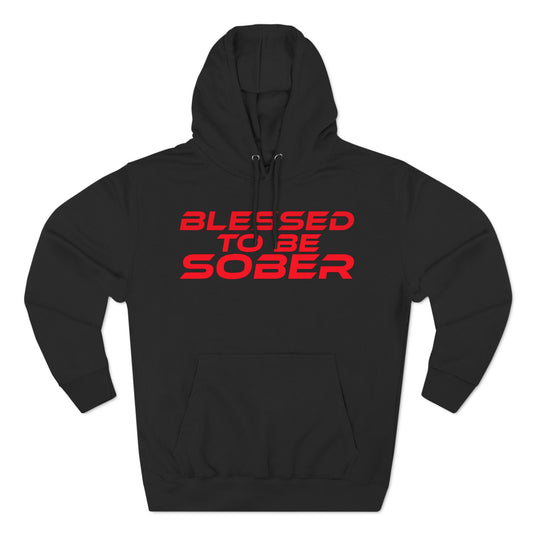 Blessed To Be Sober - Three-Panel Fleece Hoodie