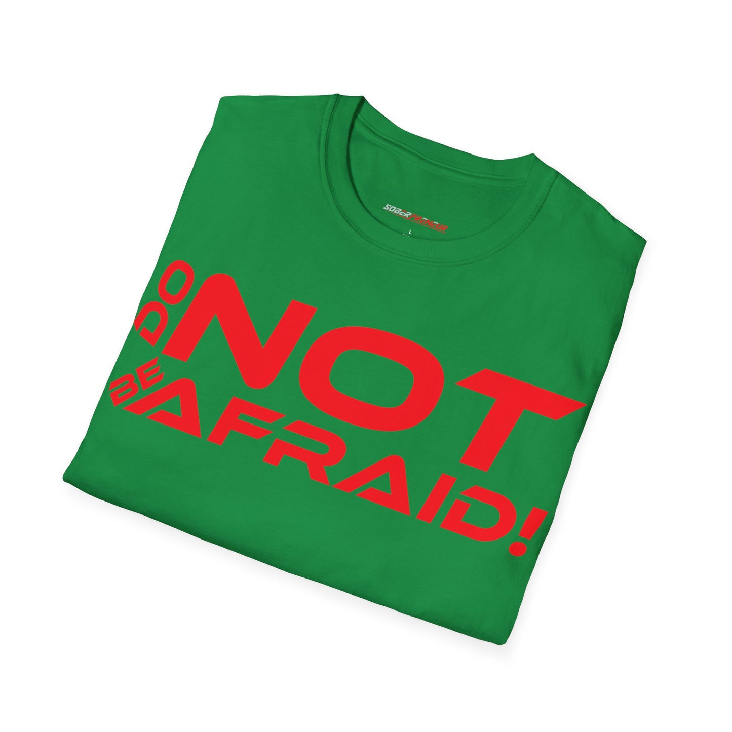 Do Not Be Afraid - Motivational Unisex Softstyle T-Shirt - 'Do NOT Be Afraid!'