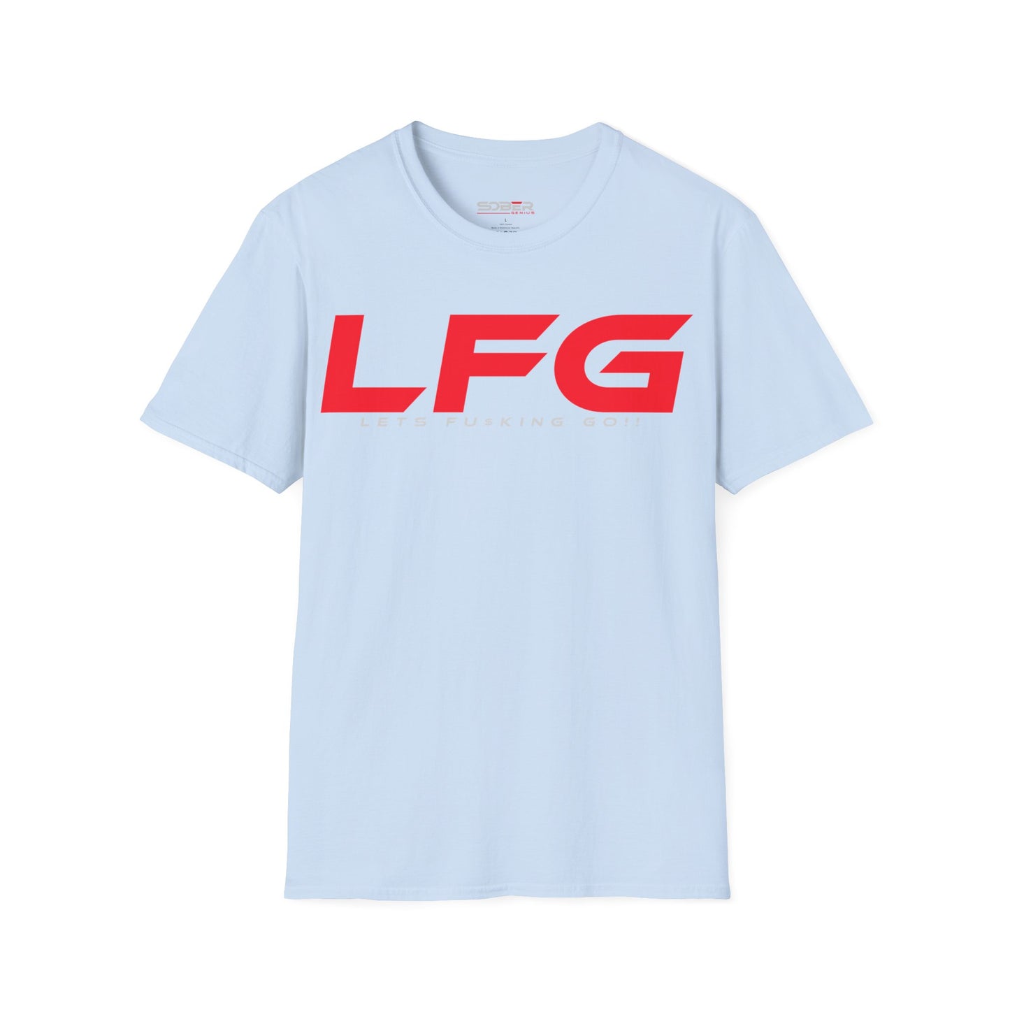 LFG - Motivational Unisex T-Shirt - Let's F**king Go!