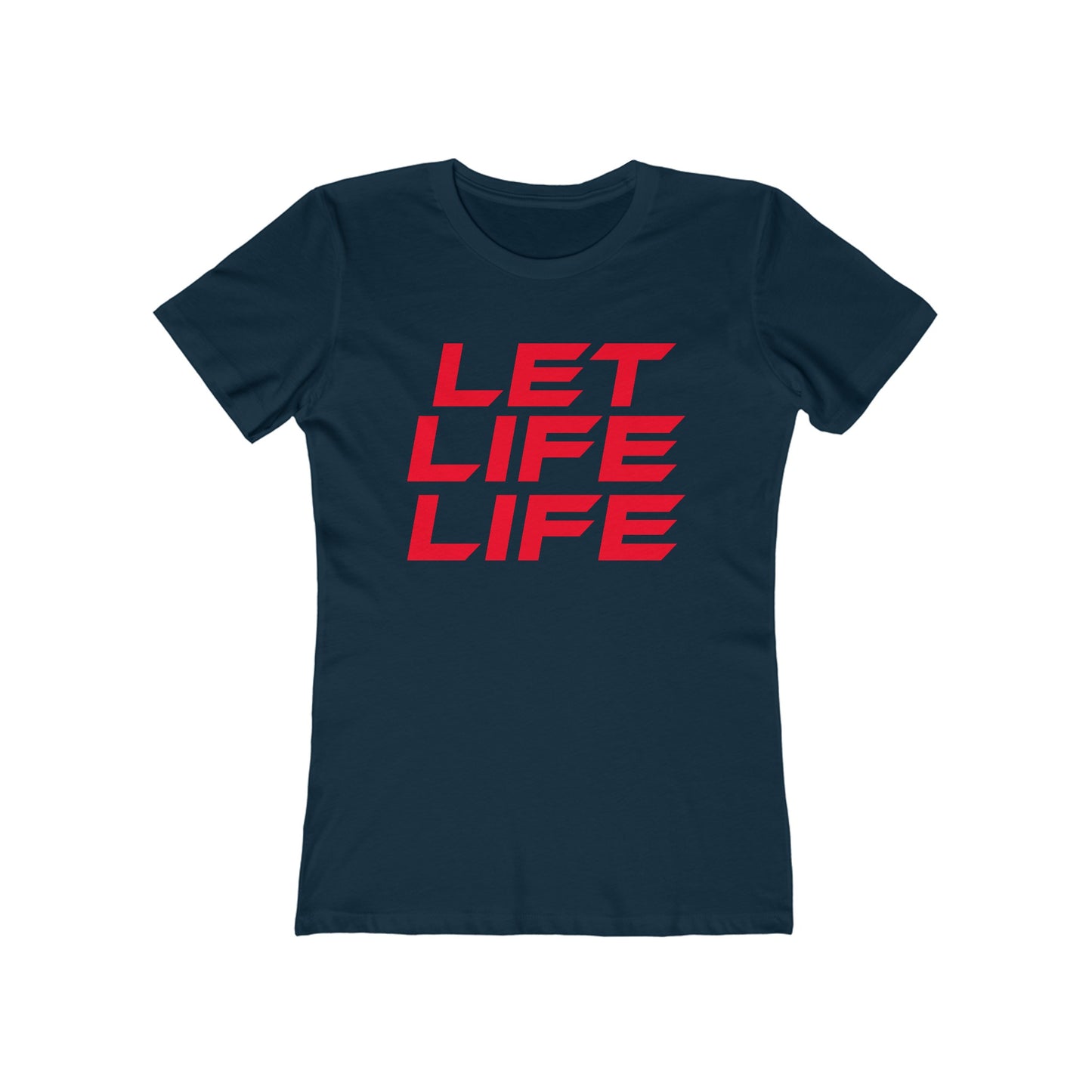 Let Life Life - The Boyfriend Tee for Women