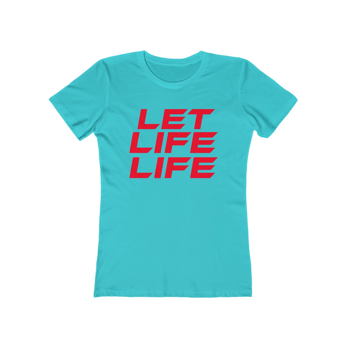 Let Life Life - The Boyfriend Tee for Women