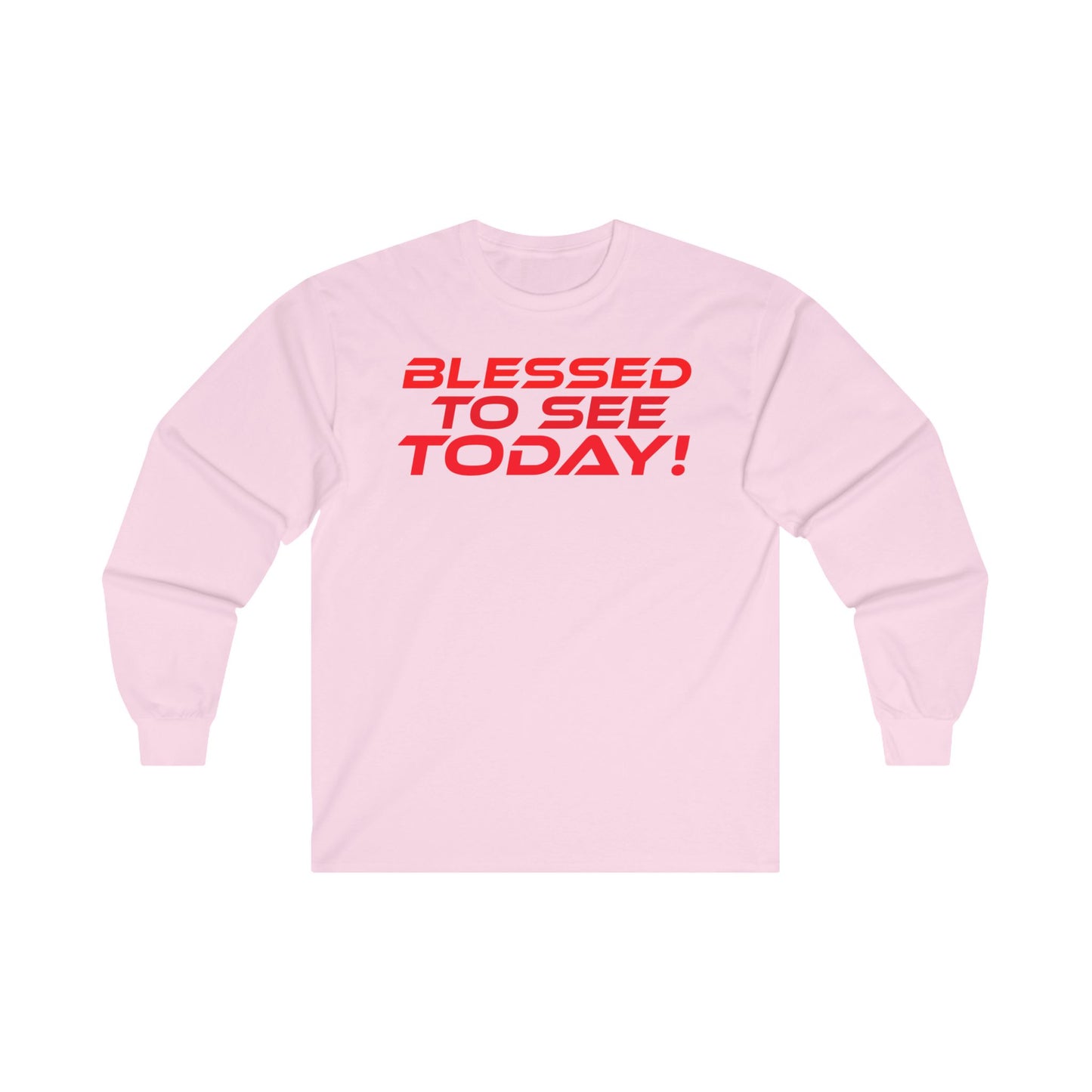 Blessed to See Today - Unisex Long Sleeve Tee - Positive Vibes T-Shirt