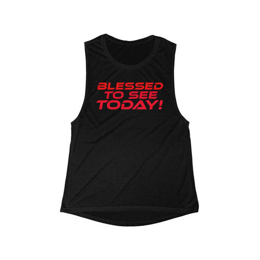 Blessed to See Today - Inspirational Women's Flowy Scoop Muscle Tank