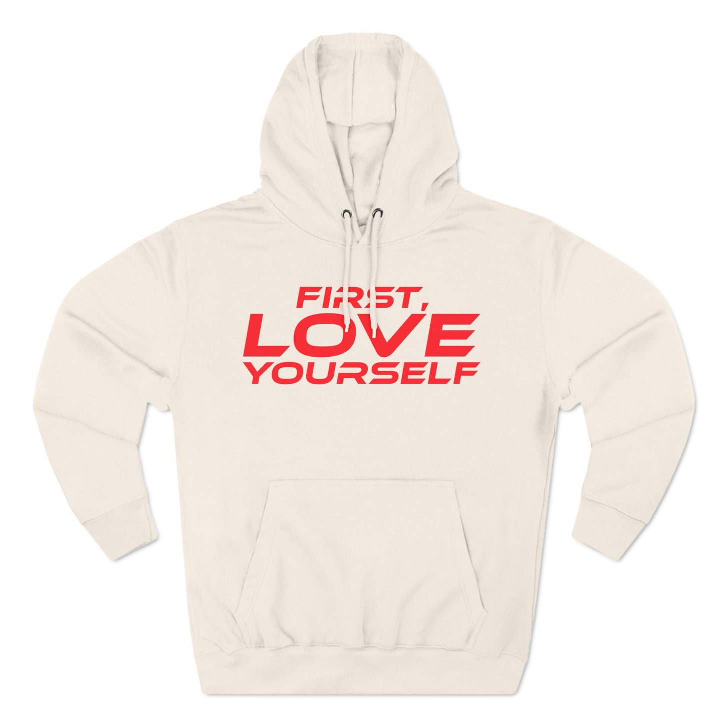 First, Love Yourself - Fleece Hoodie - Cozy Motivational Sweatshirt