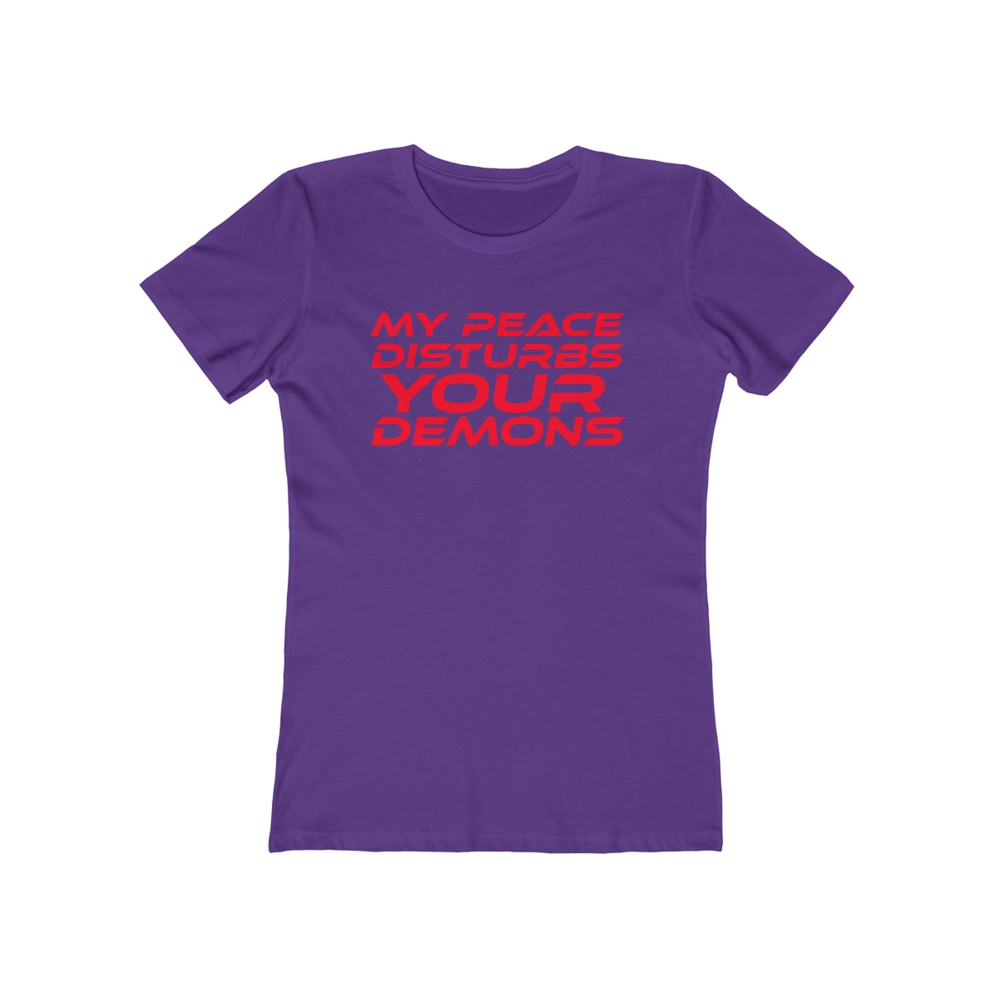 My Peace Disturbs Your Demons - The Boyfriend Tee for Women