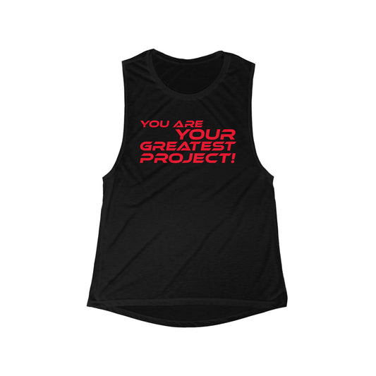 You Are Your Greatest Project - Empowering Women's Flowy Muscle Tank - 'You Are Your Greatest Project'