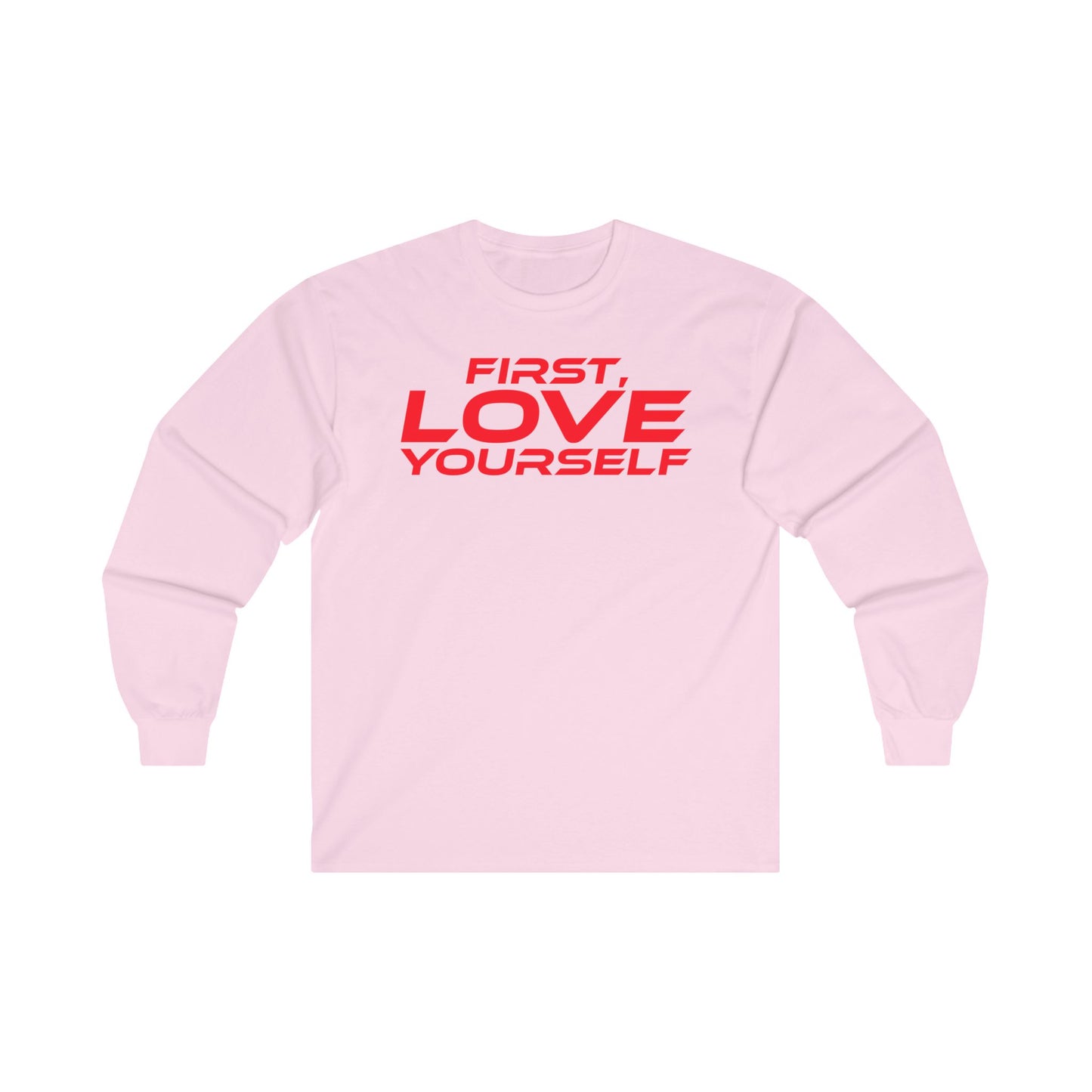 First, Love Yourself - Unisex Long Sleeve Tee - Motivational Blue Shirt