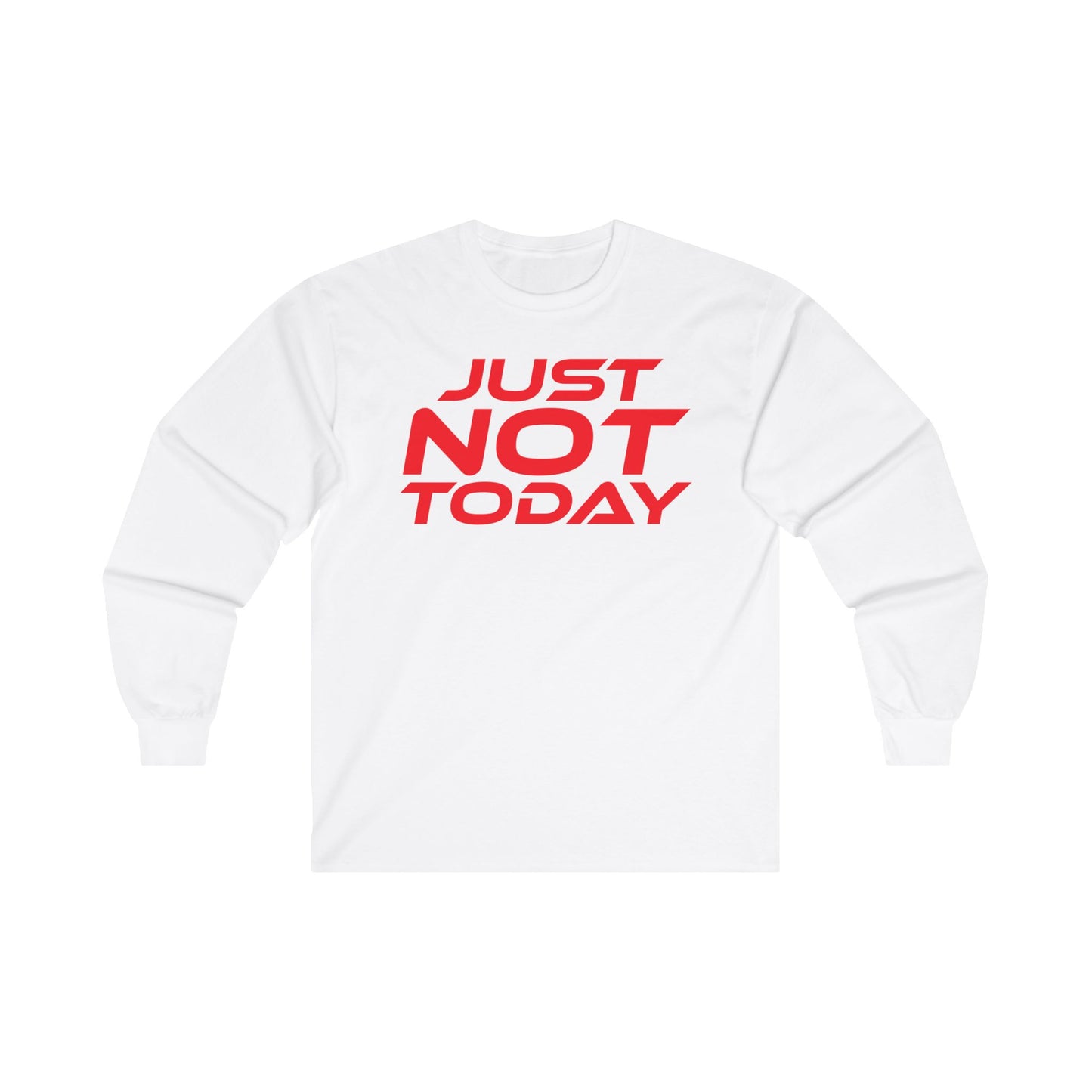 Just Not Today - Unisex Ultra Cotton Long Sleeve Tee