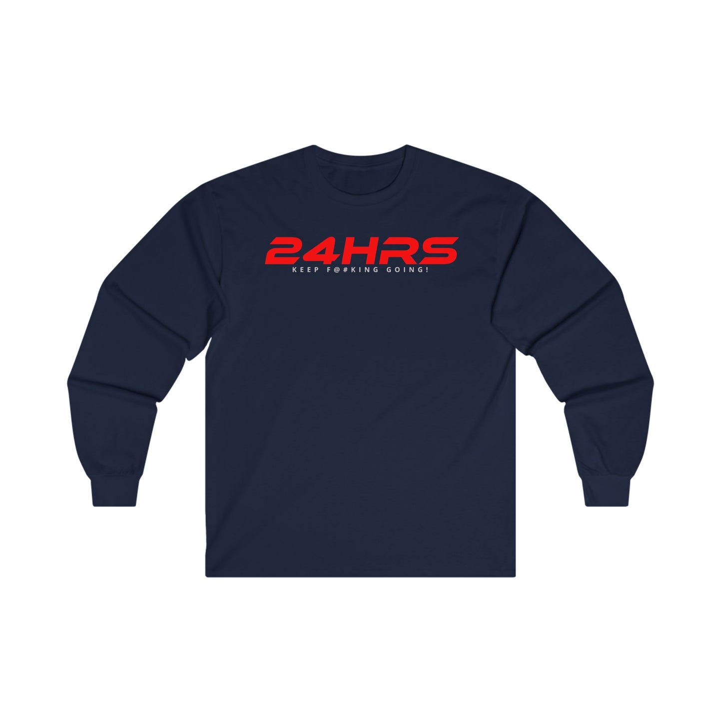 24HRS KEEP F***ING GOING - Motivational Unisex Long Sleeve Tee