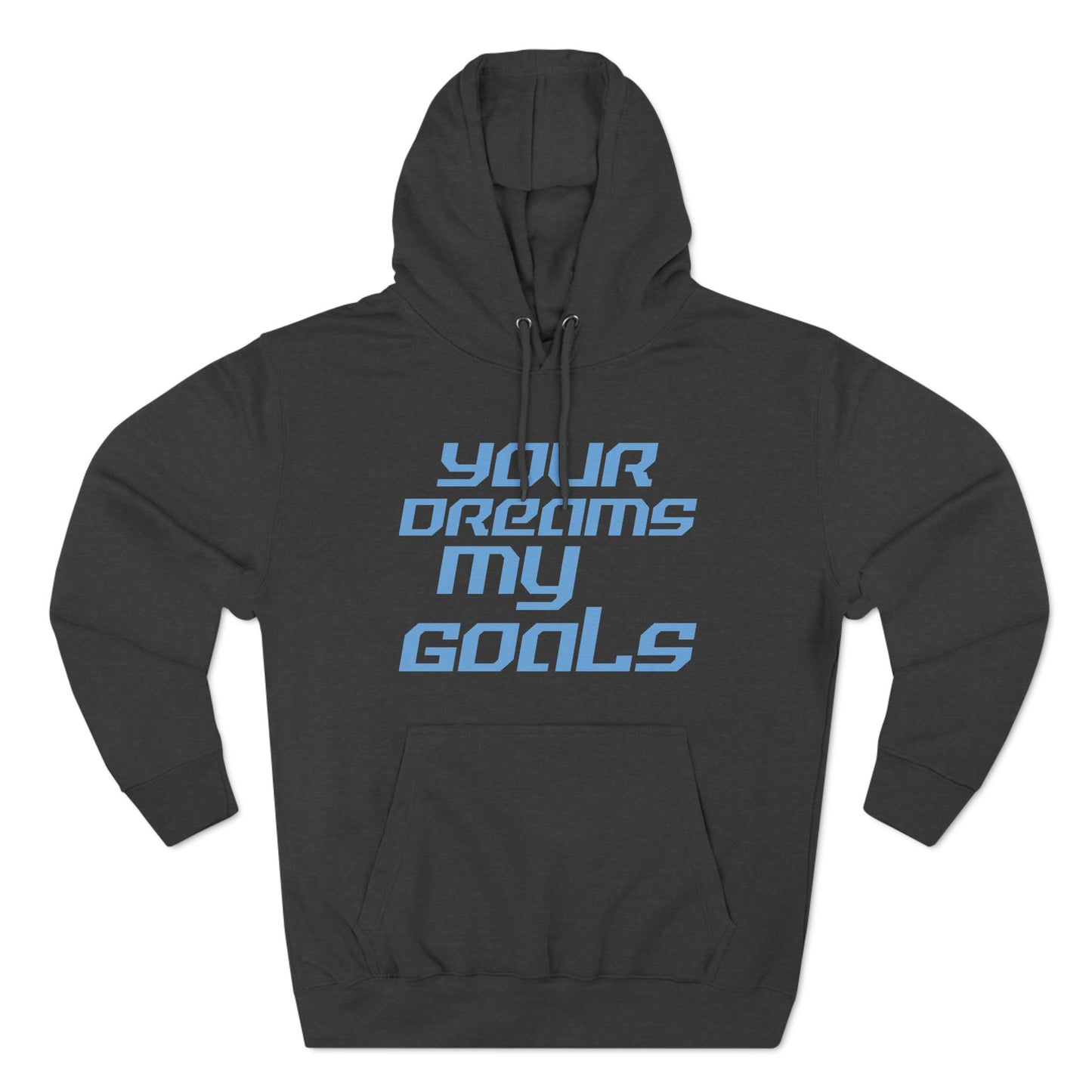 Your Dreams, My Goals - Three-Panel Fleece Hoodie