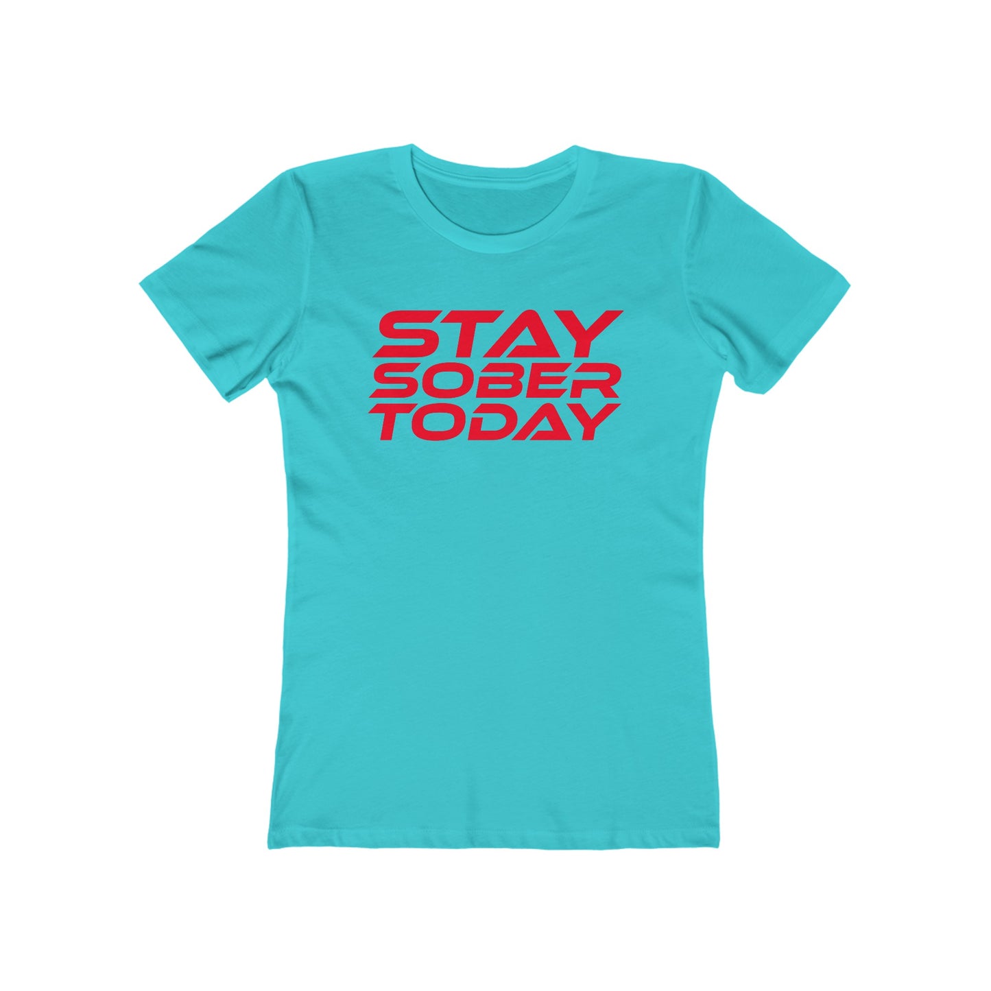 Stay Sober Today - Women's Boyfriend Tee - Empowering Casual T-Shirt