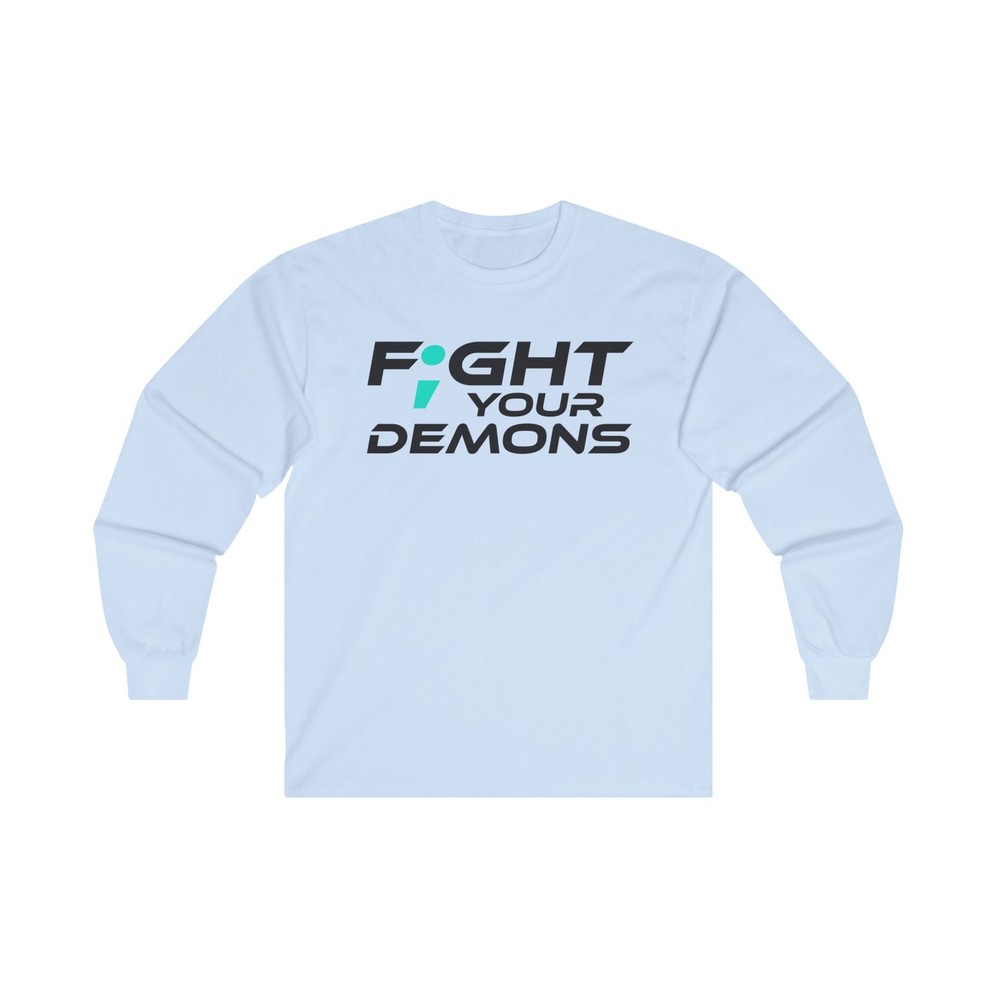 Fight Your Demons (Black Font) - Unisex Long Sleeve Tee - Motivational Apparel