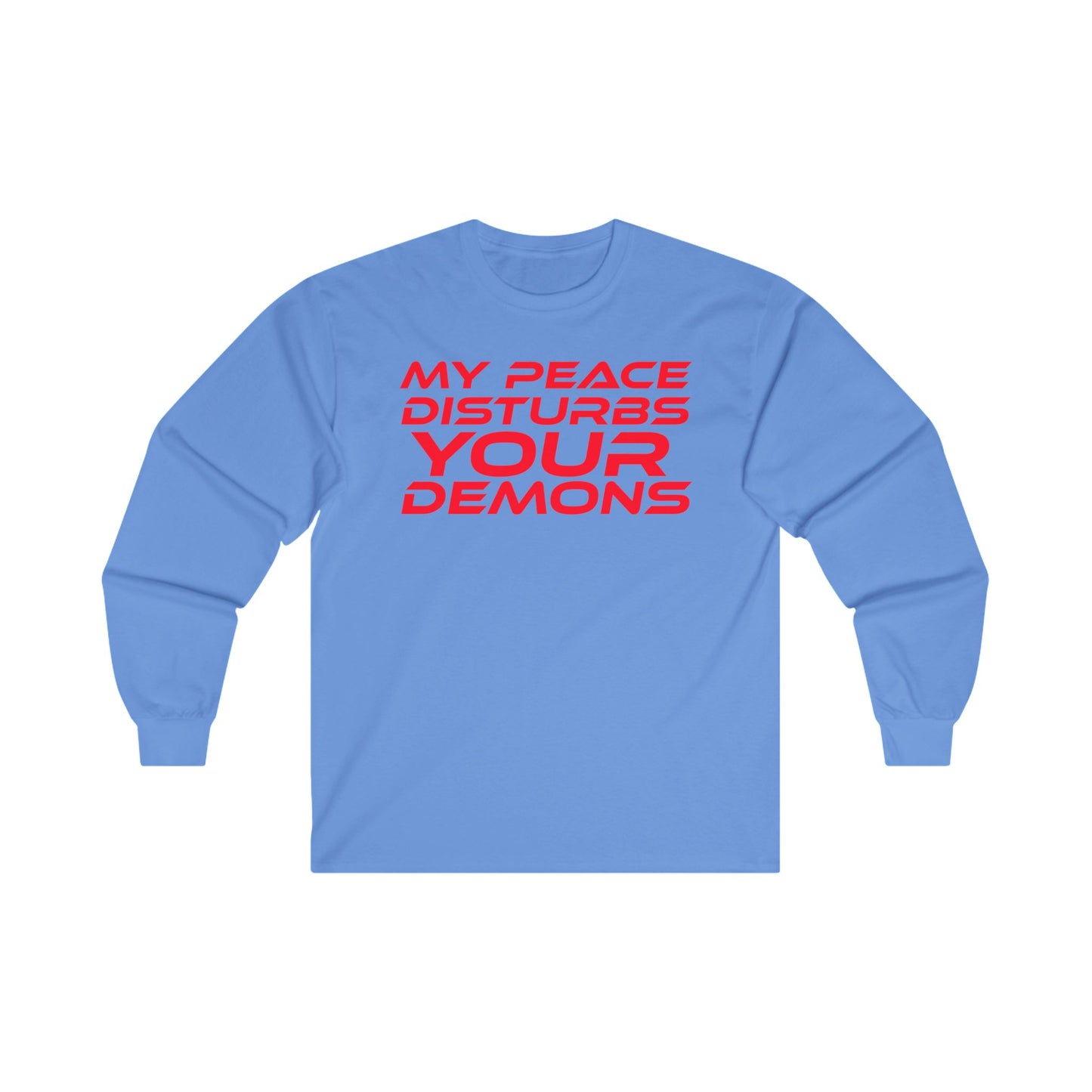 My Peace Disturbs Your Demons - Unisex Long Sleeve Tee | Bold Graphic Tee for Self-Expression