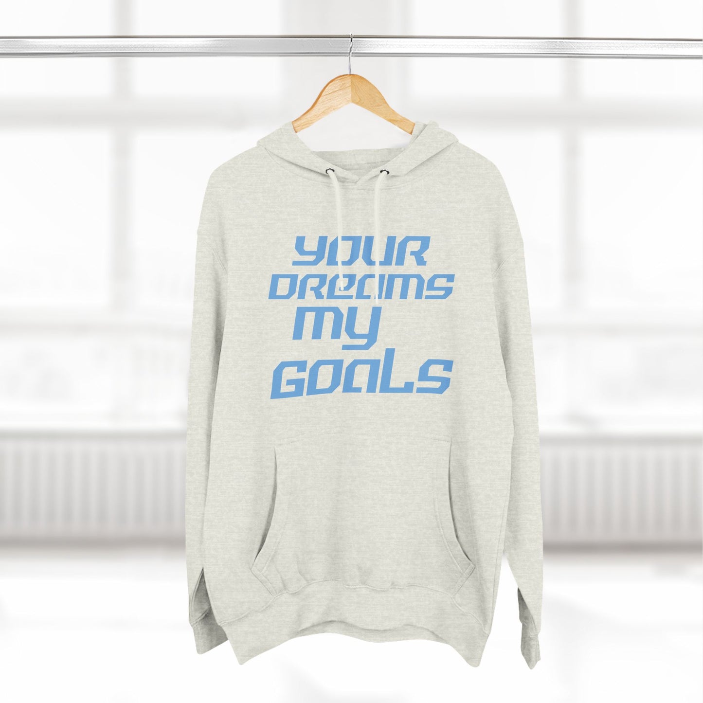 Your Dreams, My Goals - Three-Panel Fleece Hoodie