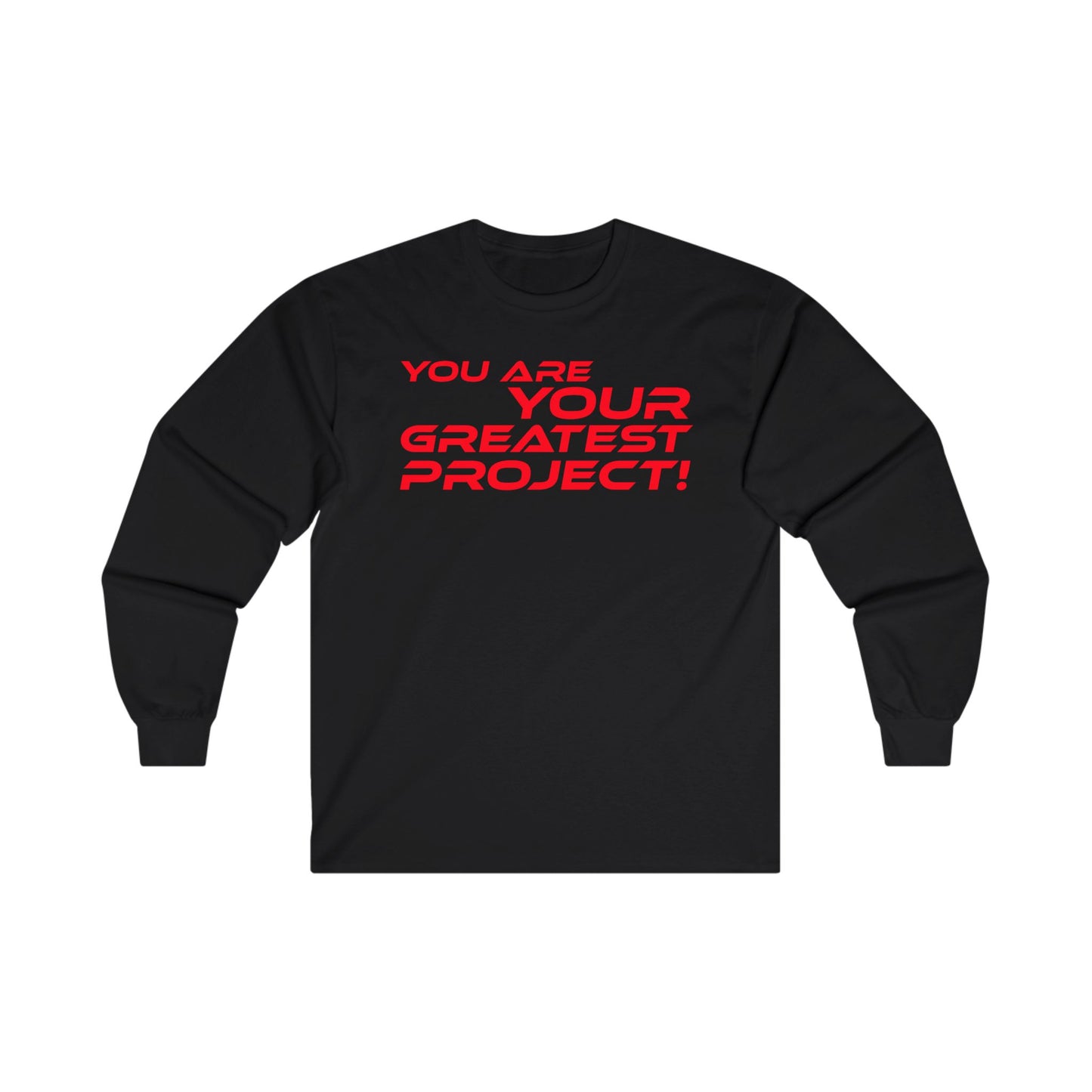 You Are Your Greatest Project! - Inspirational Unisex Long Sleeve Tee - "You Are Your Greatest Project!"