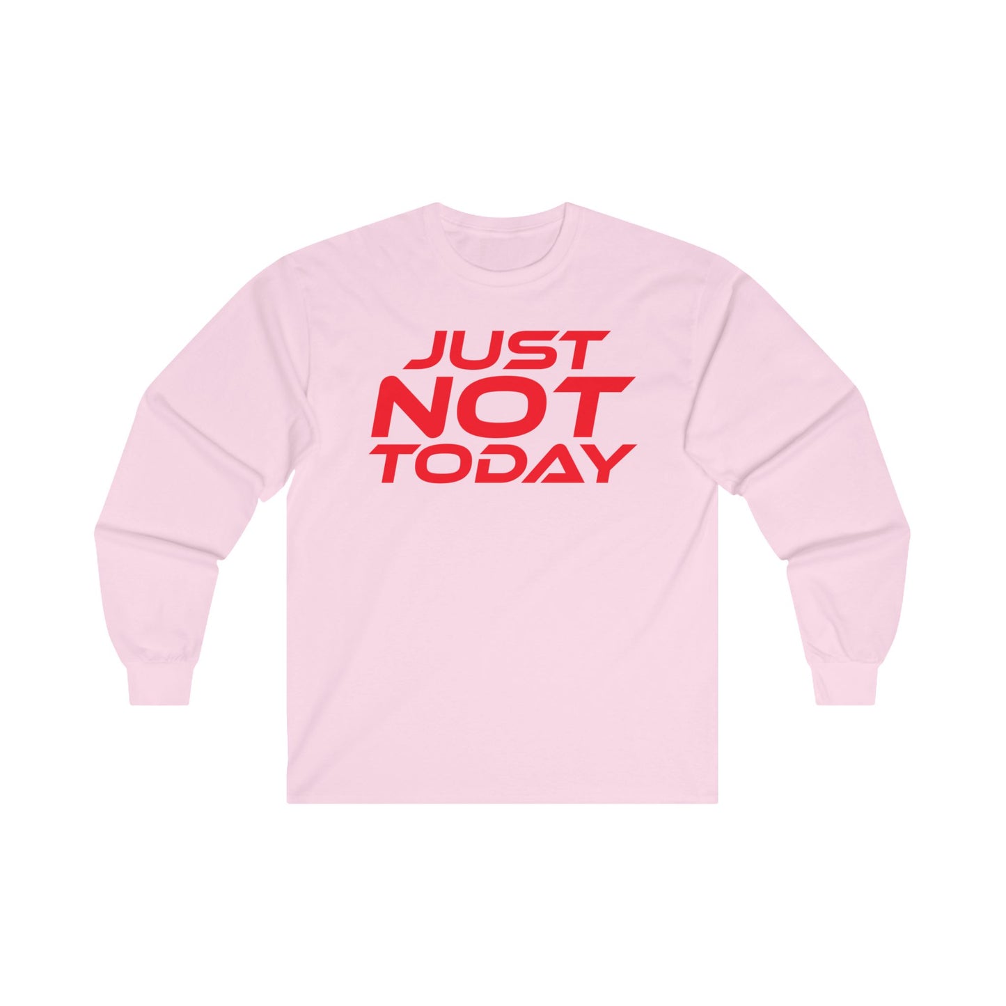 Just Not Today - Unisex Ultra Cotton Long Sleeve Tee