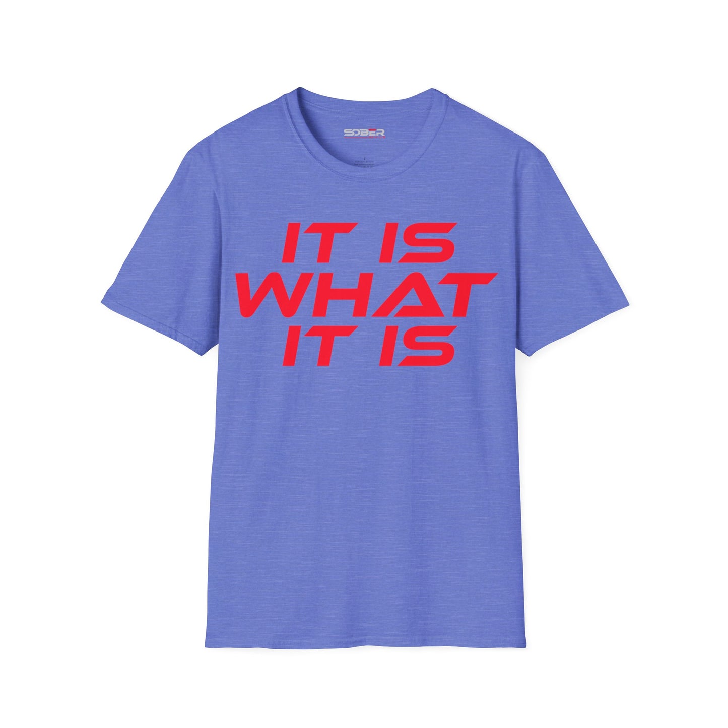 It Is What It Is - Unisex Softstyle T-Shirt