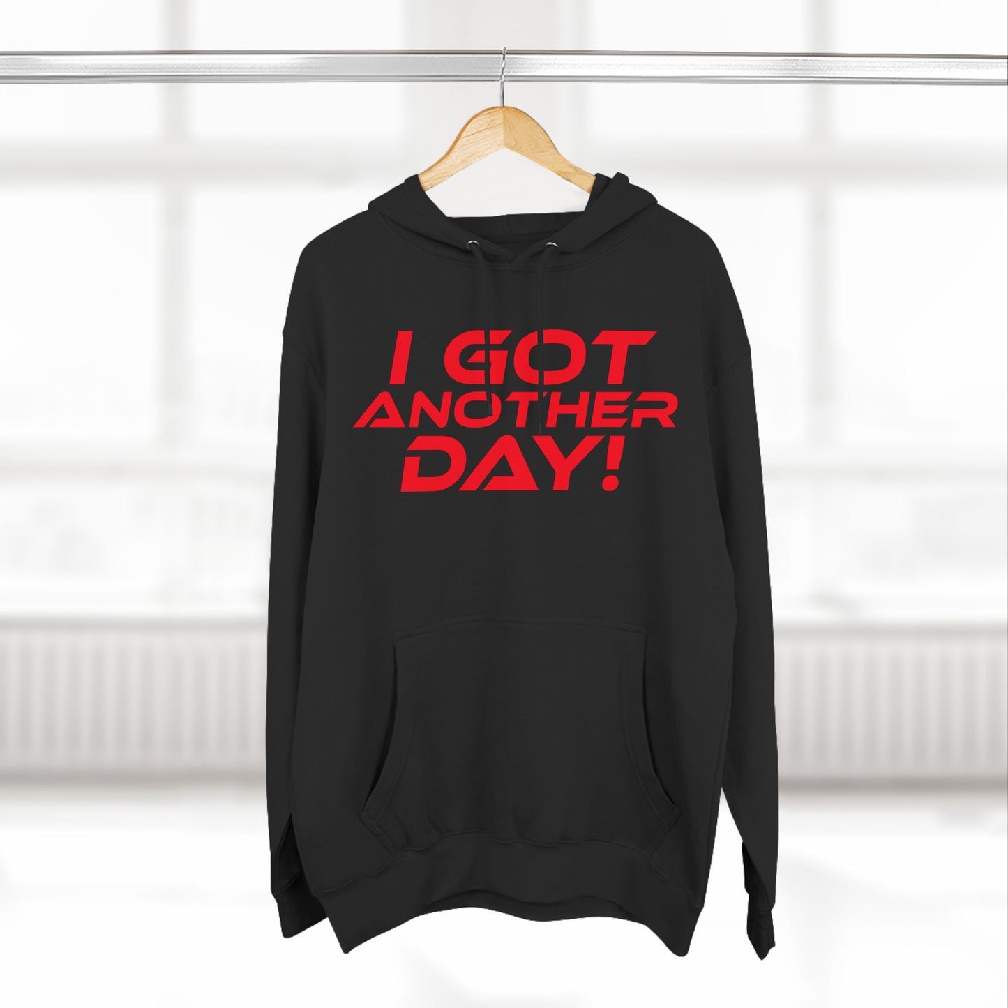 I Got Another Day - Three-Panel Fleece Hoodie