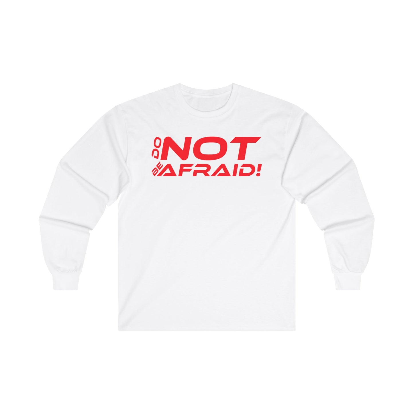 Do Not Be Afraid - Unisex Ultra Cotton Long Sleeve Tee - Motivational Apparel