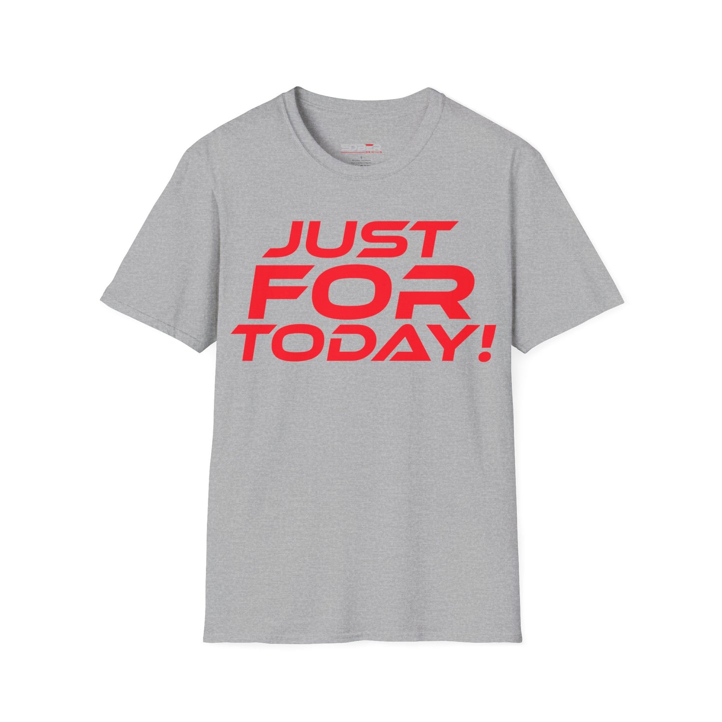 Just For Today - Unisex Softstyle T-Shirt