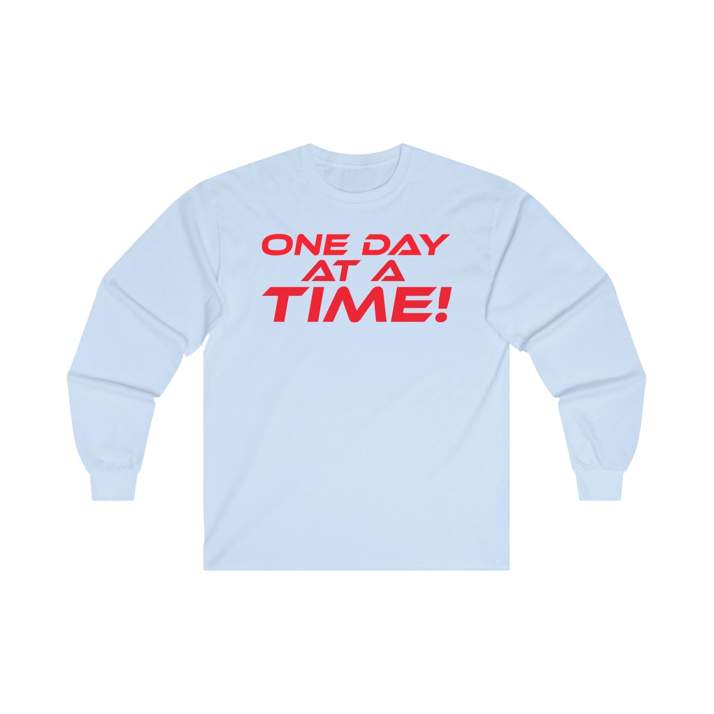 One Day at a Time - Long Sleeve Tee - Motivational