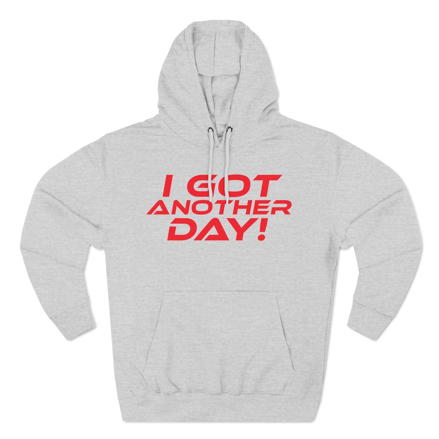 I Got Another Day - Three-Panel Fleece Hoodie