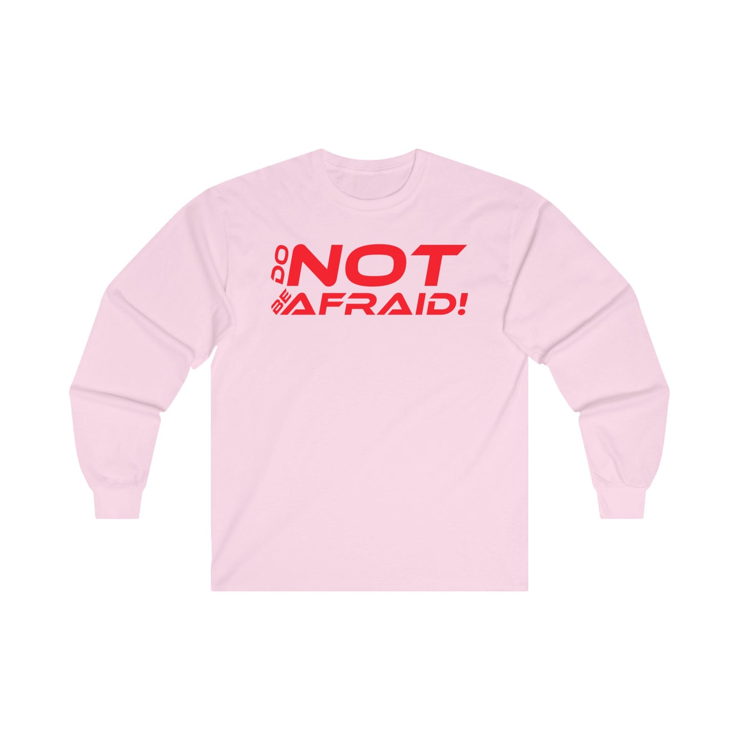 Do Not Be Afraid - Unisex Ultra Cotton Long Sleeve Tee - Motivational Apparel