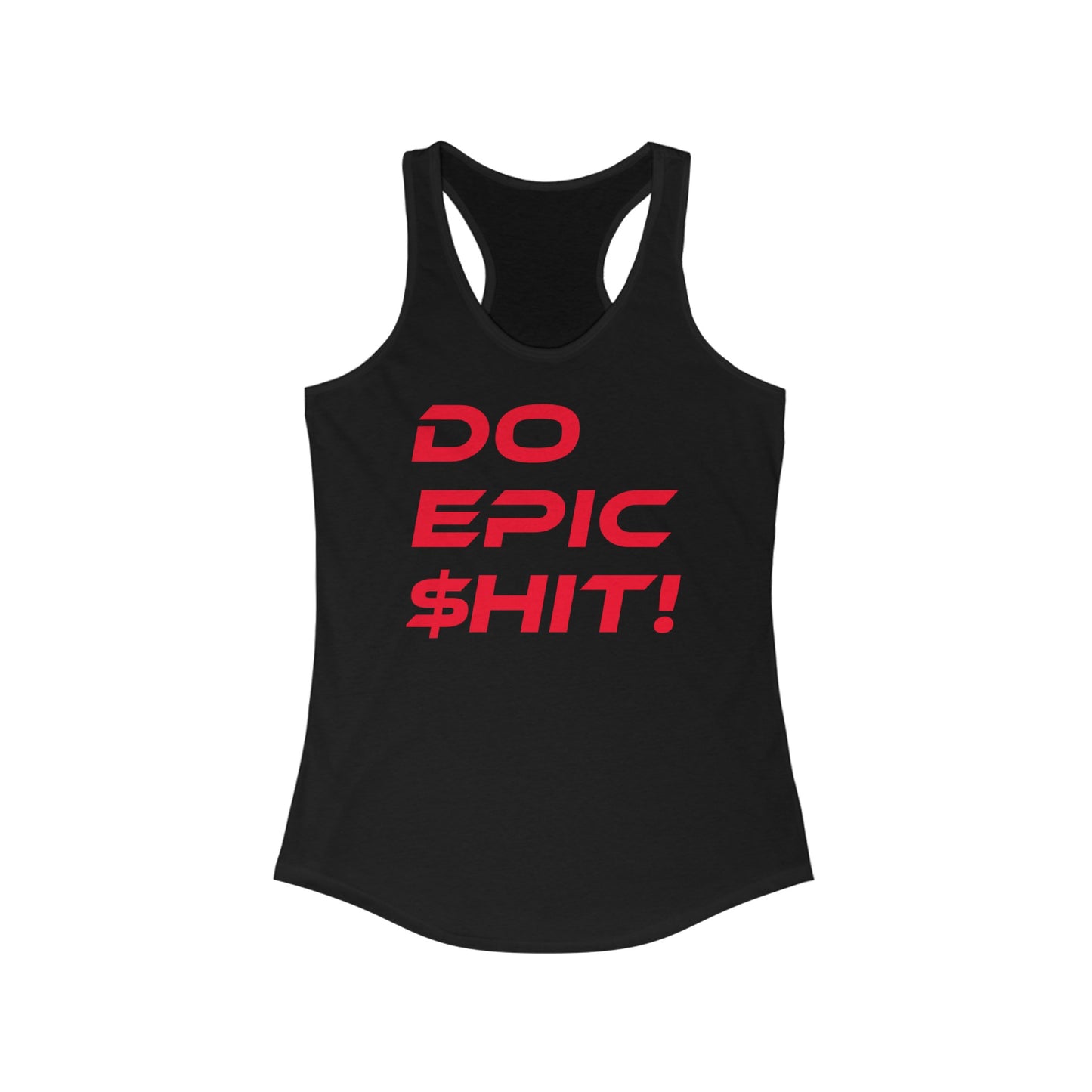 Do Epic $hit - Women's Ideal Racerback Tank