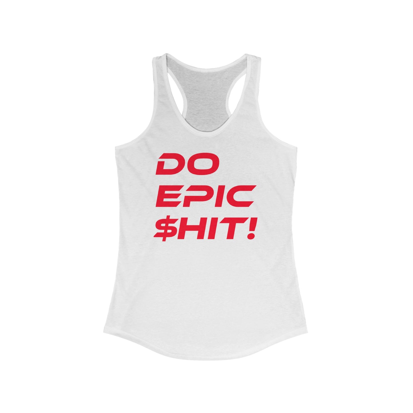 Do Epic $hit - Women's Ideal Racerback Tank